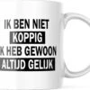 Mok Met Tekst: Ik Ben Niet Koppig. Ik Heb Gewoon Altijd Gelijk | Grappige Mok | Grappige Cadeaus -Keukenbenodigdheden 1200x930